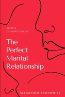 The Perfect Marital Relationship: Secrets of Happy Couples B08FP5NQMY Book Cover