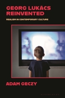 Georg Lukács and Realism in Contemporary Culture : The Role of Authenticity 1350599522 Book Cover