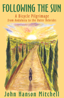 Following the Sun: A Bicycle Pilgrimage From Andalusia to the Hebrides 1582431361 Book Cover