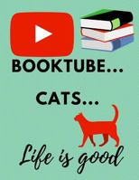 Booktube...Cats...: Life is good 1720036306 Book Cover