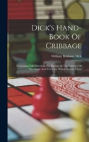 Dick's Hand-Book of Cribbage: Containing Full Directions for Playing All the Varieties of the Game and the Laws Which Govern Them 1015413277 Book Cover