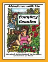 Adventures with the Country Cousins: A Storybook and Coloring Book, for Kids from 9 to 99 1546672842 Book Cover