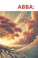 ABBA: The Greater Love Awaiting You B0DXTWDCQY Book Cover