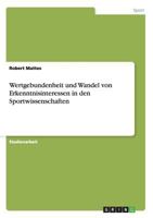 Wertgebundenheit und Wandel von Erkenntnisinteressen in den Sportwissenschaften 3638658775 Book Cover