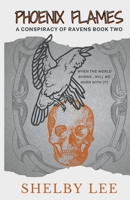 Phoenix Flames: A Conspiracy of Ravens Book Two B0BQX26L2G Book Cover