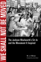 We Shall Not Be Moved: The Jackson Woolworth's Sit-In and the Movement It Inspired 1628460350 Book Cover