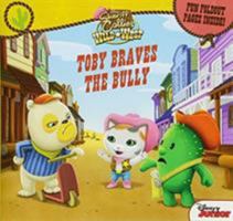 Sheriff Callie's Wild West: Toby Braves The Bully 1484715624 Book Cover