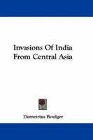 Invasions Of India From Central Asia 1163623199 Book Cover