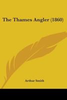 The Thames Angler (1860) 1245182471 Book Cover