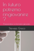 in futuro potremo ringiovanire ?: Preparatevi a tornare giovani... (Italian Edition) B0FKBWHHFX Book Cover