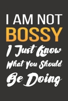 I Am Not Bossy I Just Know What You Should Be Doing: Full Lined Journal Notebook, Gift for Men, Women Entreprenuer, Boss Book: Snarky Sarcastic Gag ... Small Lined Pages, Soft Cover, Matte Finish. 1660821711 Book Cover
