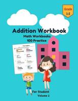 Addition Workbook Math Workbooks 100 Practice For Student Grade 1-2 Volume 2: Visual Addition Puzzles Mathematics Number Systems Counting Skills Addition Operation With Answers Key 1983736422 Book Cover