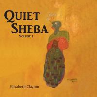 Quiet Sheba: Volume 1 1490745424 Book Cover