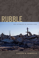 Rubble: The Afterlife of Destruction 0822356198 Book Cover