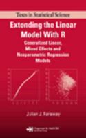 Extending the Linear Model with R: Generalized Linear, Mixed Effects and Nonparametric Regression Models (Texts in Statistical Science) 149872096X Book Cover