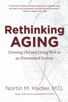 Rethinking Aging: Growing Old and Living Well in an Overtreated Society 0807835064 Book Cover
