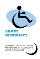 About Disability: Challenges Of Parents, Tutors And Teachers On Teaching With Learning Disabilities: Children'S Books B0948LNX1G Book Cover