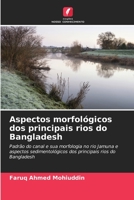 Aspectos morfológicos dos principais rios do Bangladesh: Padrão do canal e sua morfologia no rio Jamuna e aspectos sedimentológicos dos principais rios do Bangladesh 6205933241 Book Cover