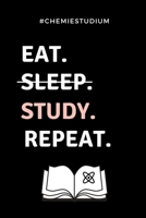 #CHEMIESTUDIUM EAT. SLEEP. STUDY. REPEAT.: A5 Geschenkbuch KARIERT für Chemie Fans | Geschenk fuer Studenten | zum Schulabschluss | Semesterstart | ... | Chemiker | Studium (German Edition) 1687729336 Book Cover
