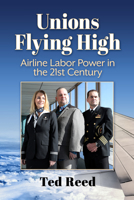 Unions Flying High: Airline Labor Power in the 21st Century 1476692696 Book Cover