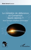 Le ministère de délivrance au Cameroun.: Quels repères ? Essai d'analyse exégétique et théologique (Afrique Théologique & Spirituelle) (French Edition) 2343065608 Book Cover