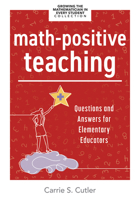 Math-Positive Teaching: Questions and Answers for Elementary Educators (Build Confident Mathematicians in Your Classroom.) B0FGDT1P7N Book Cover