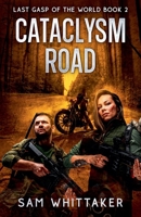 Cataclysm Road (Last Gasp of the World)