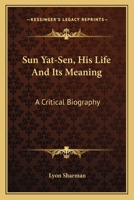 Sun Yat-Sen His Life and Its Meaning 1163170054 Book Cover