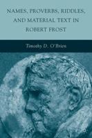 Names, Proverbs, Riddles, and Material Text in Robert Frost 0230102654 Book Cover