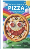 The Yummy Journey of Pizza: From Dough to Delicious (Pizza History Book for Kids) B0DR9G2JTJ Book Cover