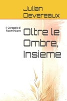 Oltre le Ombre, Insieme: Il Coraggio di Ricominciare (Italian Edition) B0DZ2R4SQZ Book Cover
