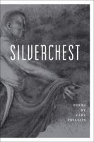 Silverchest: Poems 0374261210 Book Cover