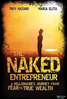 The Naked Entrepreneur: A Millionaire's Journey from Fear to True Wealth 0832950211 Book Cover