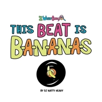 This Beat is B-A-N-A-N-A-S: A Musical Kids Spelling Book 1685159761 Book Cover