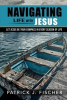 Navigating Life with Jesus - Large Print: Let Jesus be your compass in every season of life B0G6DJ7KY1 Book Cover