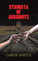 Stigmata of Auschwitz 1398463116 Book Cover