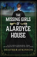 The Missing Girls of Alardyce House 1804157856 Book Cover