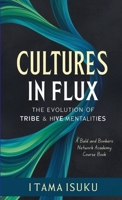 Cultures in Flux: The Evolution of Tribe and Hive Mentalities B0F9P1W1RC Book Cover
