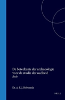 De beteekenis der archaeologie voor de studie der oudheid (Dutch Edition) 9004578552 Book Cover