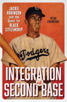 Integration at Second Base: Jackie Robinson and the Quest for Black Citizenship (Carter G. Woodson Institute Series: Black Studies at Work in the World) 0813955009 Book Cover