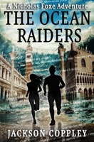 The Ocean Raiders: A Nicholas Foxe Adventure (Nicholas Foxe Adventures) B0892HXYM1 Book Cover