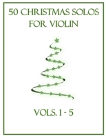 50 Christmas Solos for Violin: Vols. 1-5 B0BMDCCSJ3 Book Cover