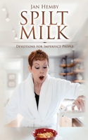 Spilt Milk: Devotions for Imperfect People 1948449137 Book Cover