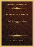 Da Aspromonte A Roma V1: Storia Contemporanea Italiana. (1872) 1168119308 Book Cover