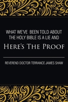 What We've Been Told about the Holy Bible Is a Lie And Here's the Proof 1684982138 Book Cover