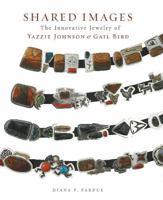 Shared Images: The Innovative Jewelry of Yazzie Johnson and Gail Bird 0890134960 Book Cover