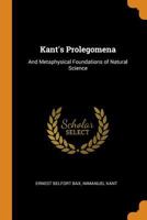 Kant's Prolegomena: And Metaphysical Foundations of Natural Science 1016995636 Book Cover