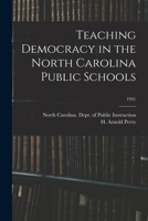 Teaching Democracy in the North Carolina Public Schools; 1941 1014812550 Book Cover