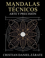 Mandalas Técnicos: Arte y Precisión: Relajación y arte desde el diseño técnico (Spanish Edition) B0FKMZSQ7Z Book Cover