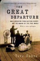 The Great Departure: Mass Migration from Eastern Europe and the Making of the Free World 0393353729 Book Cover